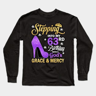 Stepping Into My 63rd Birthday With God's Grace & Mercy Bday Long Sleeve T-Shirt